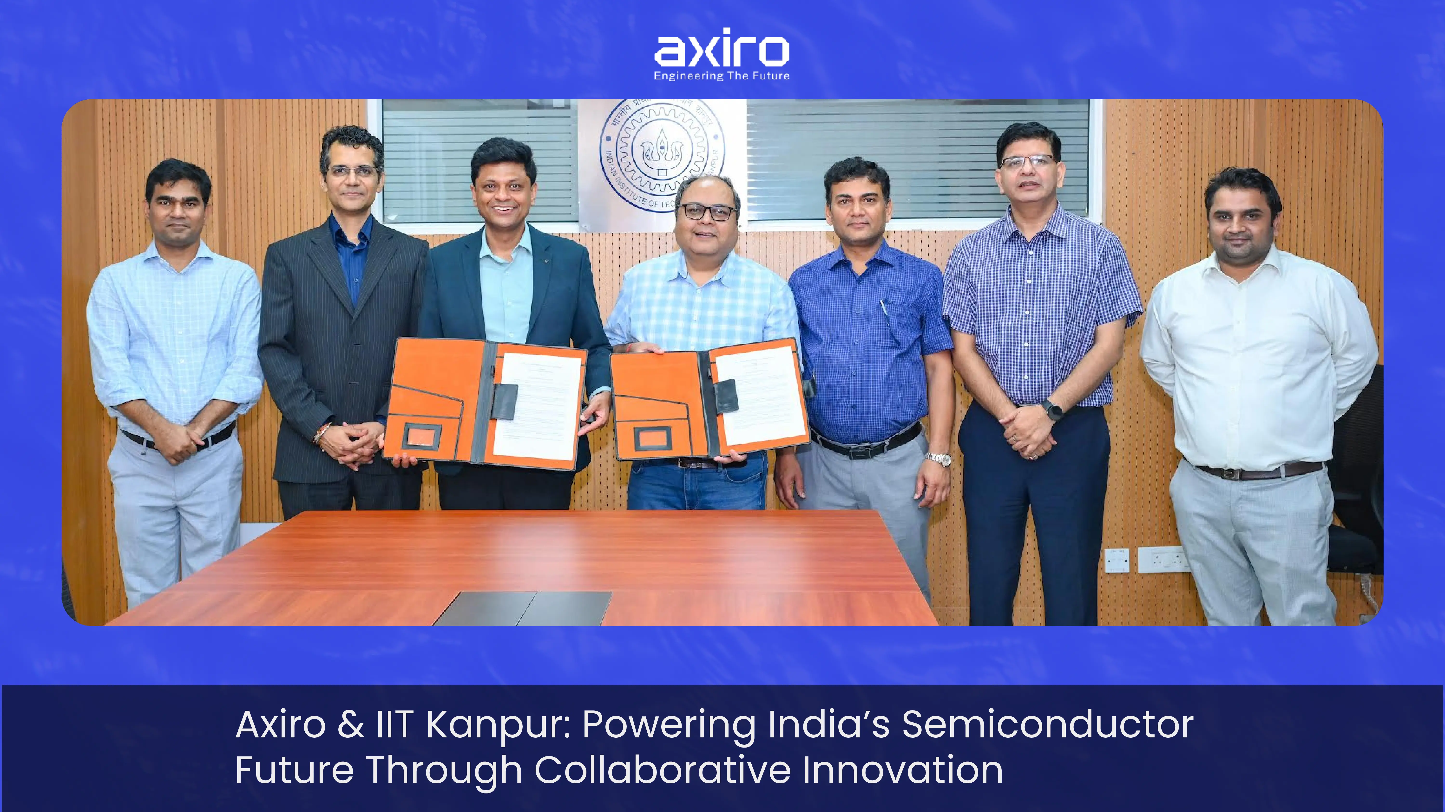 Axiro & IIT Kanpur: Powering India’s Semiconductor Future Through Collaborative Innovation